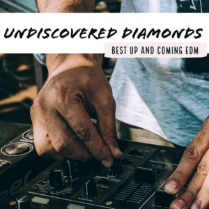 Undiscovered Diamonds - Best up and coming electronic dance music playlist cover